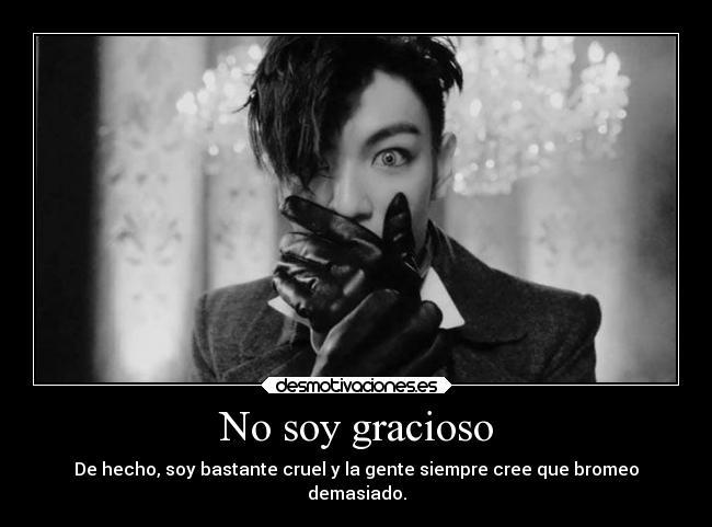 No soy gracioso -