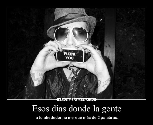 Esos días donde la gente -