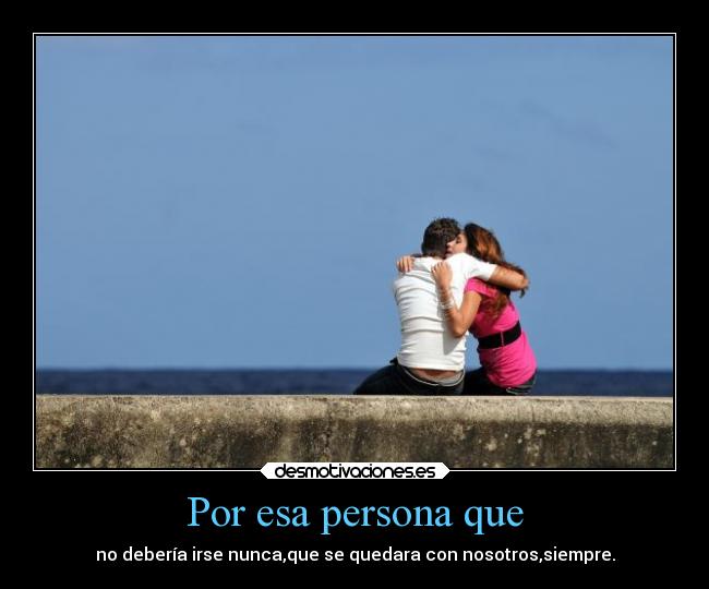 Por esa persona que - 