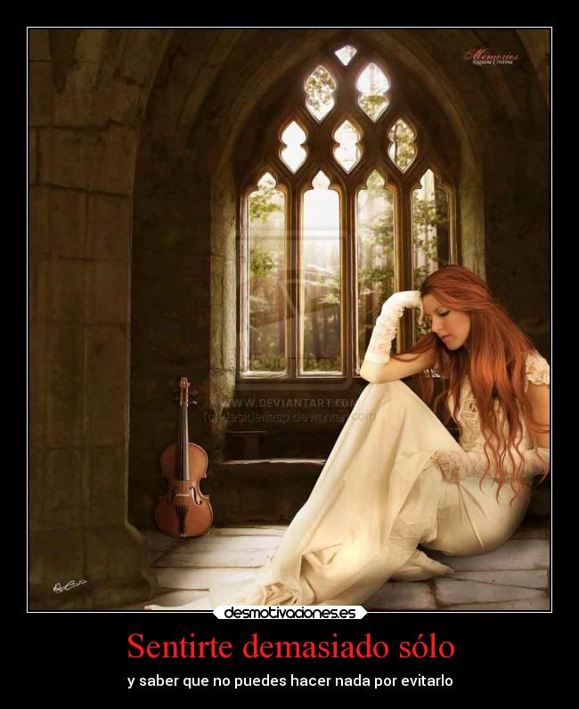 Sentirte demasiado sólo - y saber que no puedes hacer nada por evitarlo