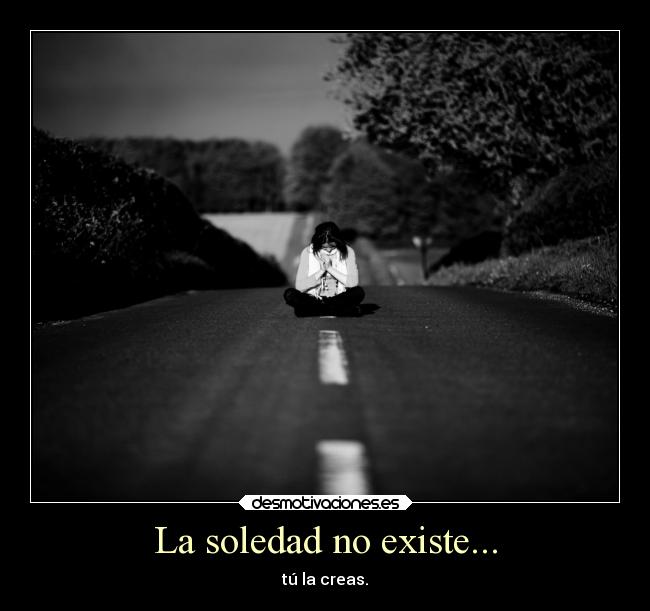 carteles soledad desmotivaciones zood desmotivaciones