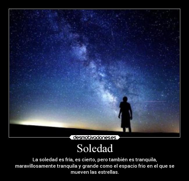 carteles soledad soledad espacio estrellas desmotivaciones