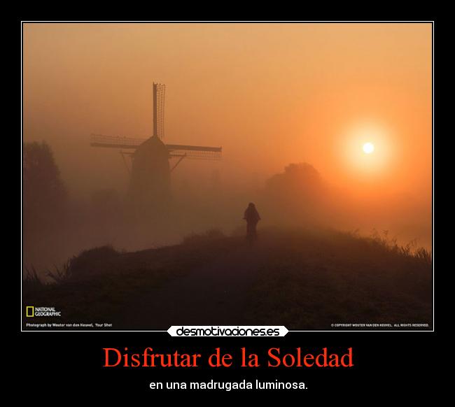 Disfrutar de la Soledad - en una madrugada luminosa.