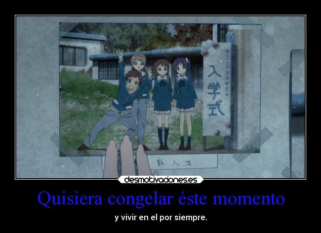 Quisiera congelar éste momento - 