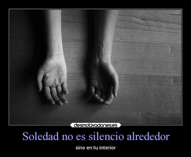 Soledad no es silencio alrededor -