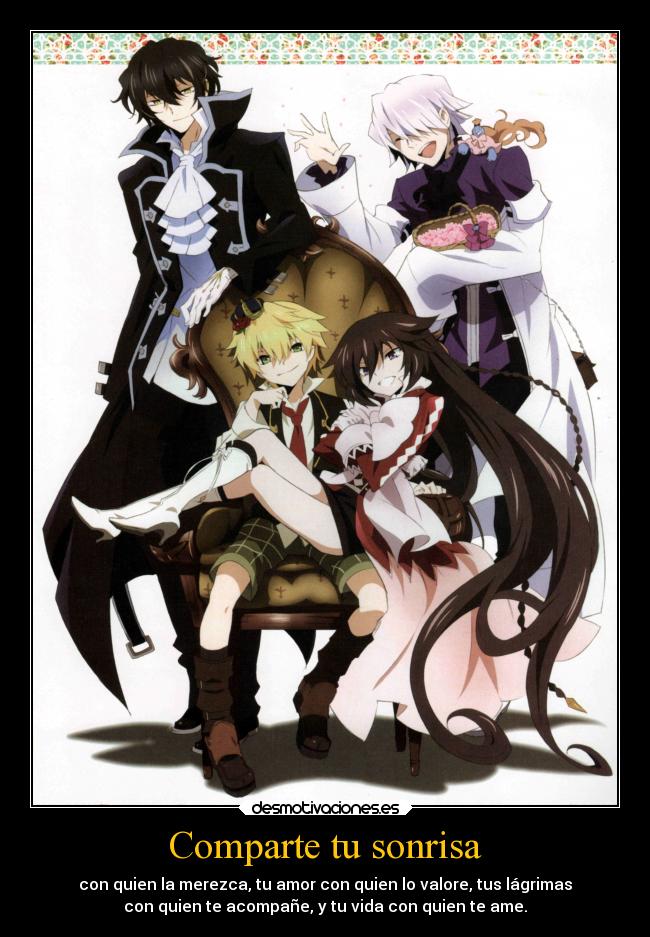 Comparte tu sonrisa - con quien la merezca, tu amor con quien lo valore, tus lágrimas
con quien te acompañe, y tu vida con quien te ame.