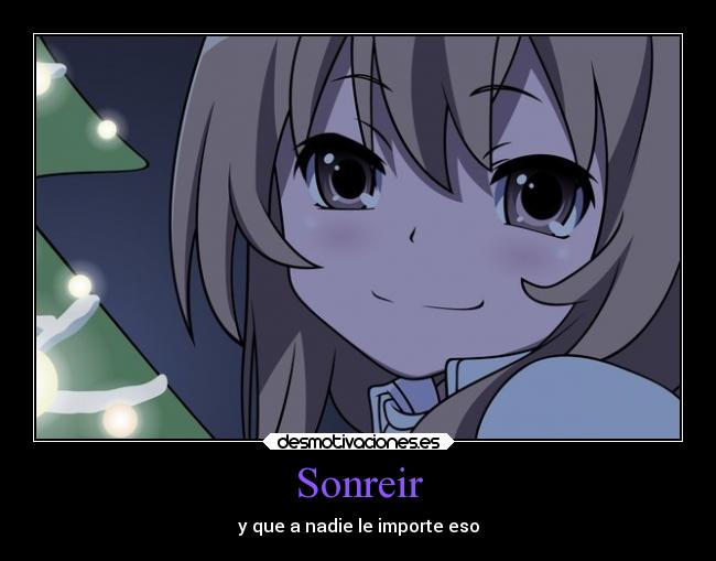 carteles sonrisa anime cuadernodefrasespendientes demasiada cruda realidad desmotivaciones