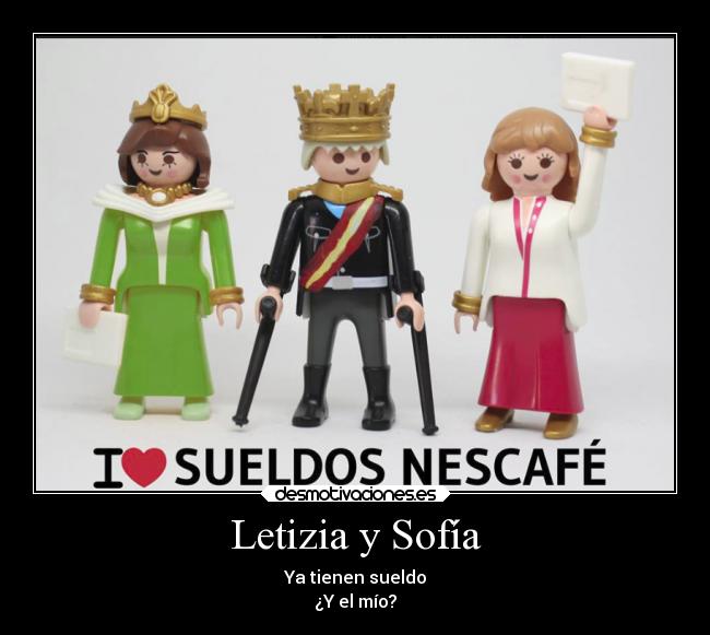 Letizia y Sofía - Ya tienen sueldo
¿Y el mío?