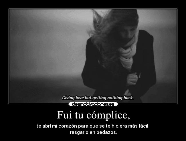 Fui tu cómplice, - 