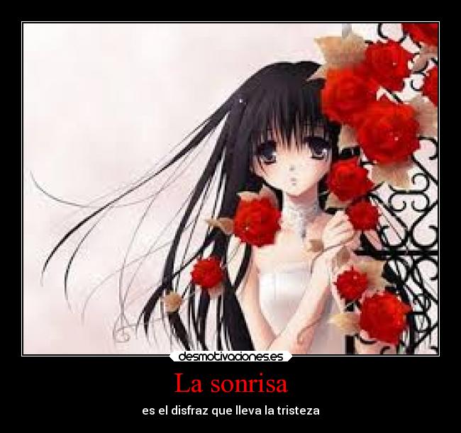 La sonrisa - es el disfraz que lleva la tristeza