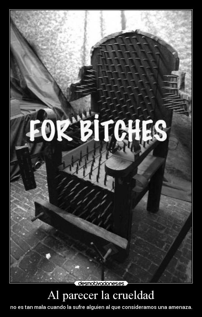 Al parecer la crueldad -
