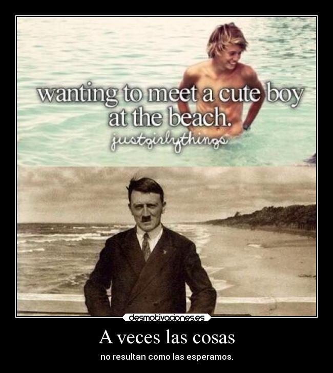 A veces las cosas - no resultan como las esperamos.