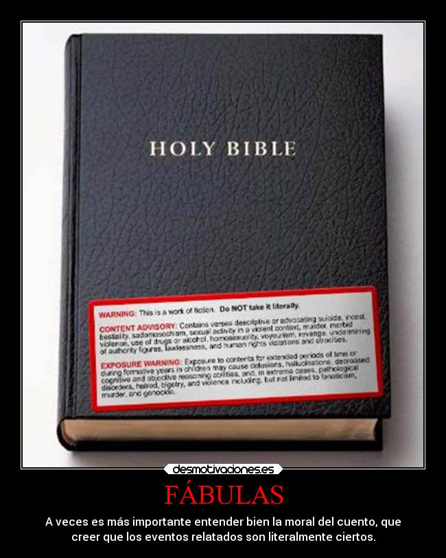 FÁBULAS - A veces es más importante entender bien la moral del cuento, que
creer que los eventos relatados son literalmente ciertos.