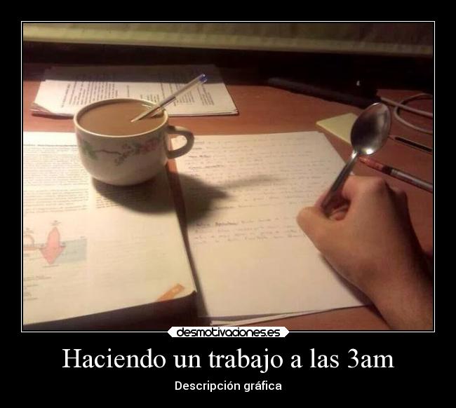 Haciendo un trabajo a las 3am -