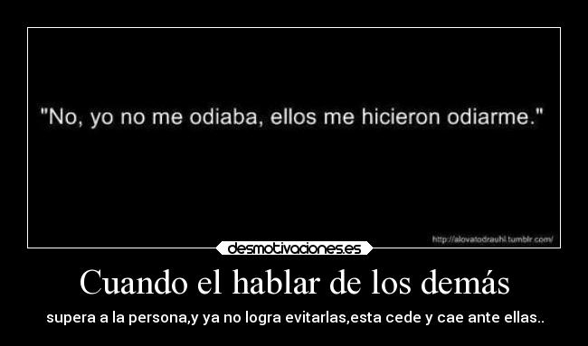 Cuando el hablar de los demás -