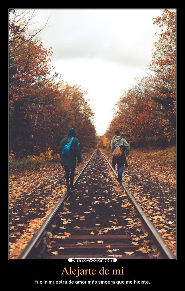 Alejarte de mí -