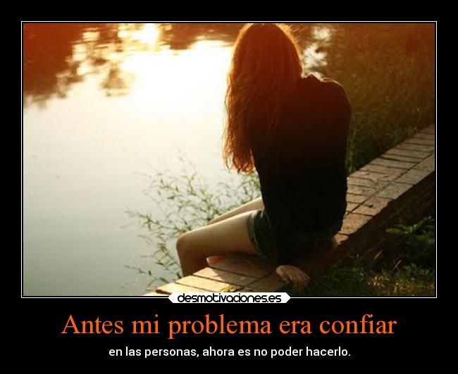 carteles tristeza confianza vida traicion desmotivaciones