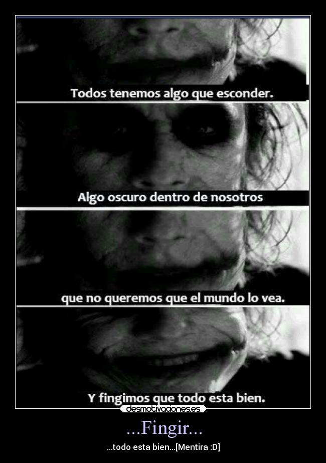 ...Fingir... - ...todo esta bien...[Mentira :D]