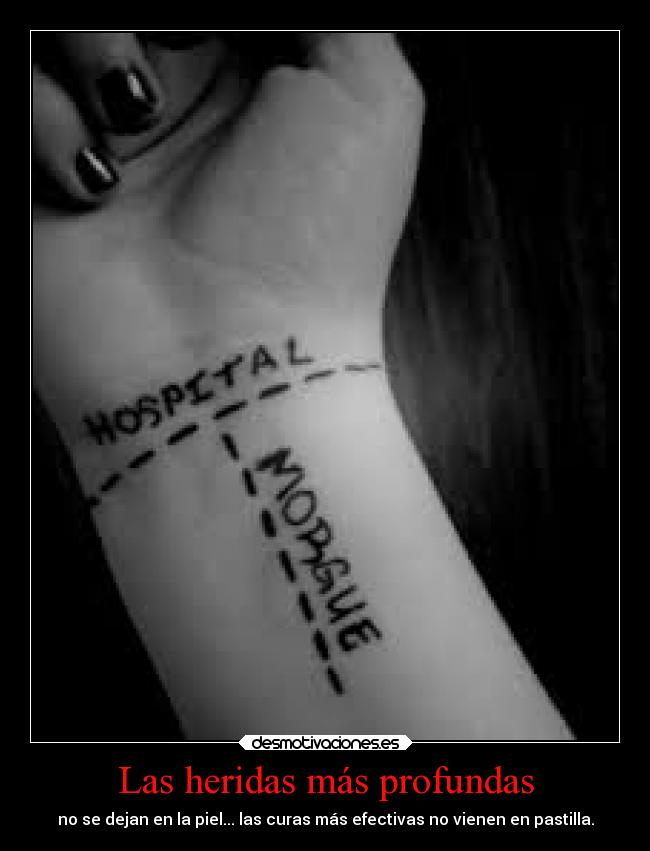 Las heridas más profundas - no se dejan en la piel... las curas más efectivas no vienen en pastilla.