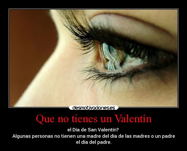 Que no tienes un Valentín -