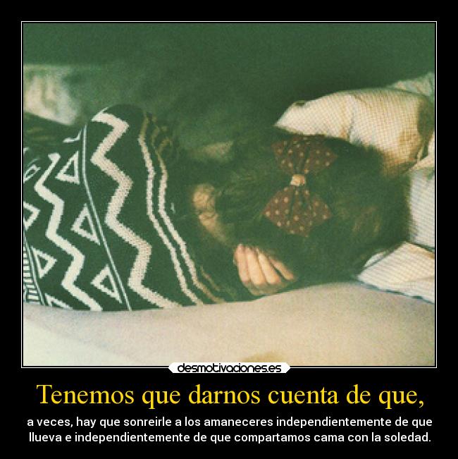 Tenemos que darnos cuenta de que, - 