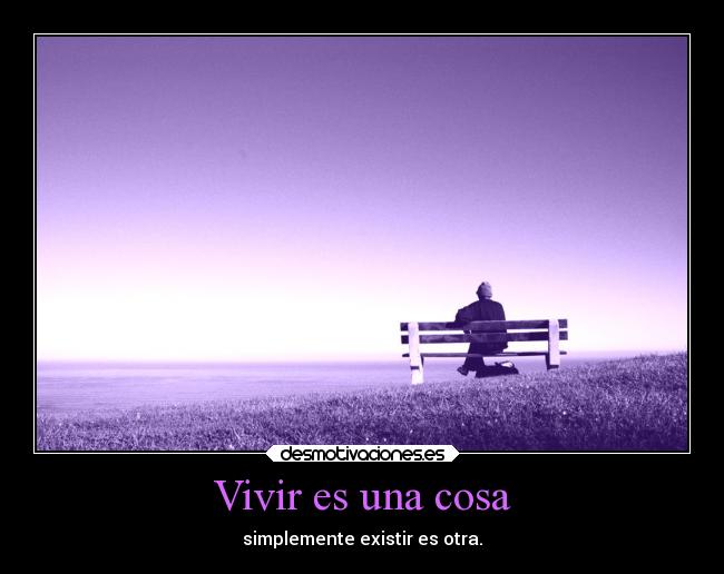 Vivir es una cosa - 