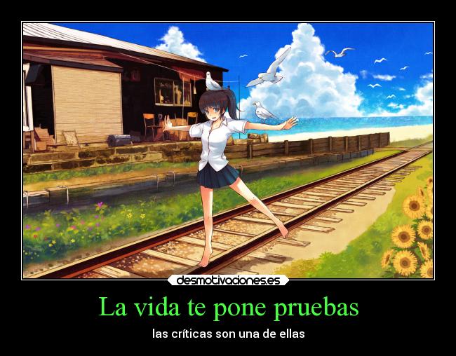 La vida te pone pruebas - las críticas son una de ellas