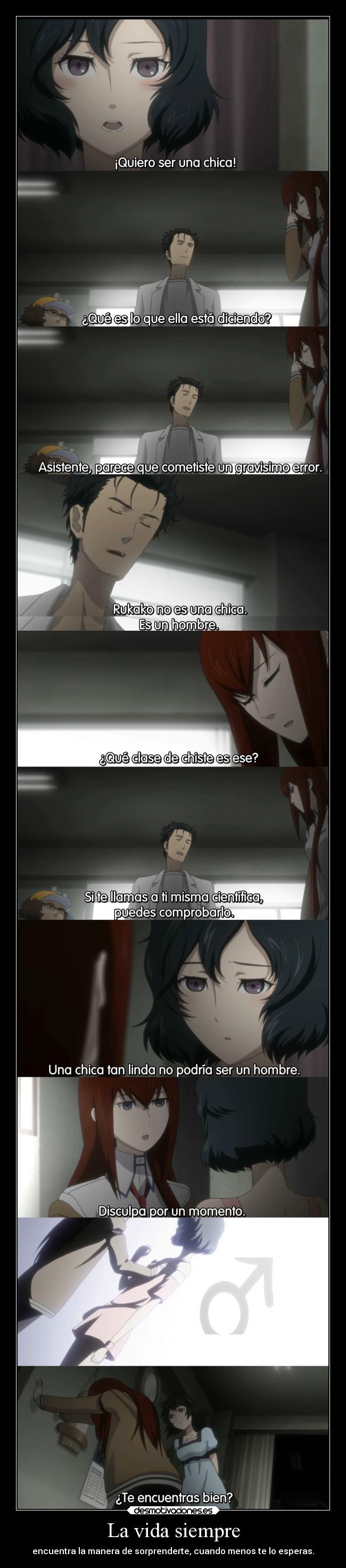 La vida siempre - encuentra la manera de sorprenderte, cuando menos te lo esperas.