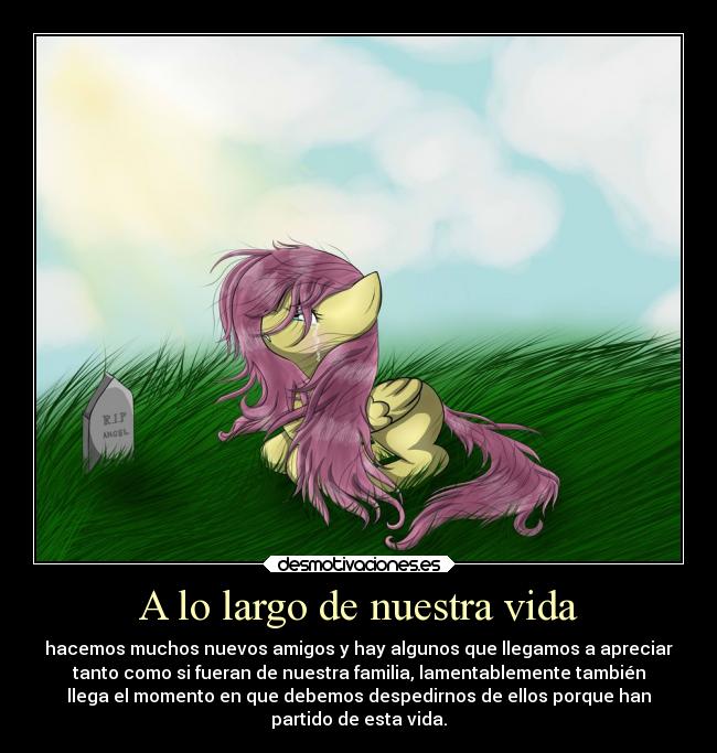 A lo largo de nuestra vida - hacemos muchos nuevos amigos y hay algunos que llegamos a apreciar
tanto como si fueran de nuestra familia, lamentablemente también
llega el momento en que debemos despedirnos de ellos porque han
partido de esta vida.