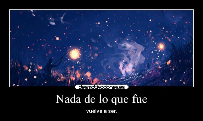 Nada de lo que fue -