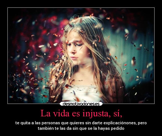 La vida es injusta, sí, - 
