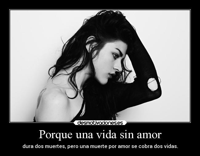 Porque una vida sin amor -