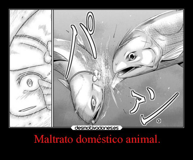 carteles vida animales dii noo maltrato domestico animal ess una aberracion contra natura desmotivaciones