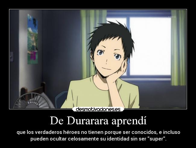 De Durarara aprendí -