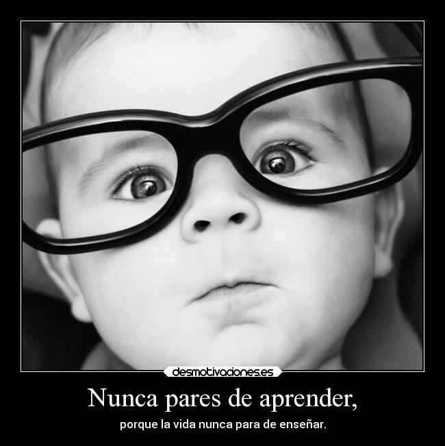 Nunca pares de aprender, - 