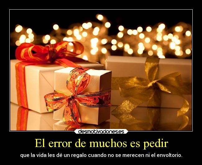 El error de muchos es pedir -
