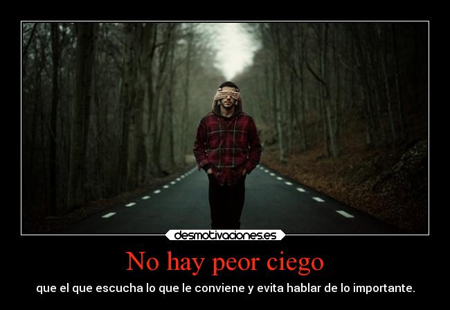 No hay peor ciego -