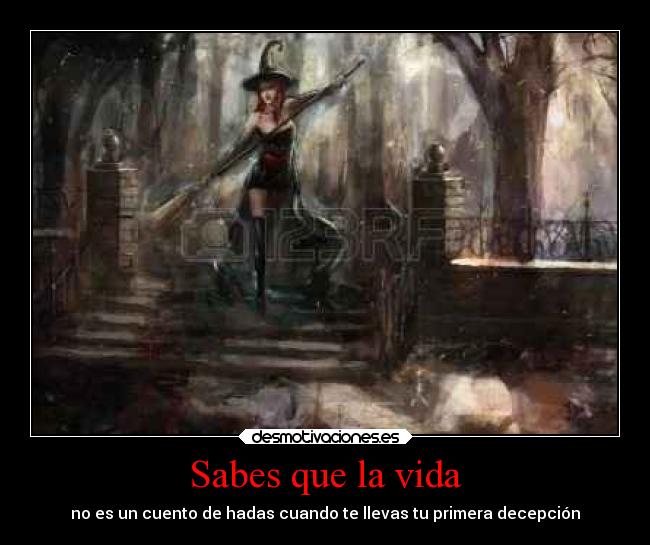 Sabes que la vida - no es un cuento de hadas cuando te llevas tu primera decepción