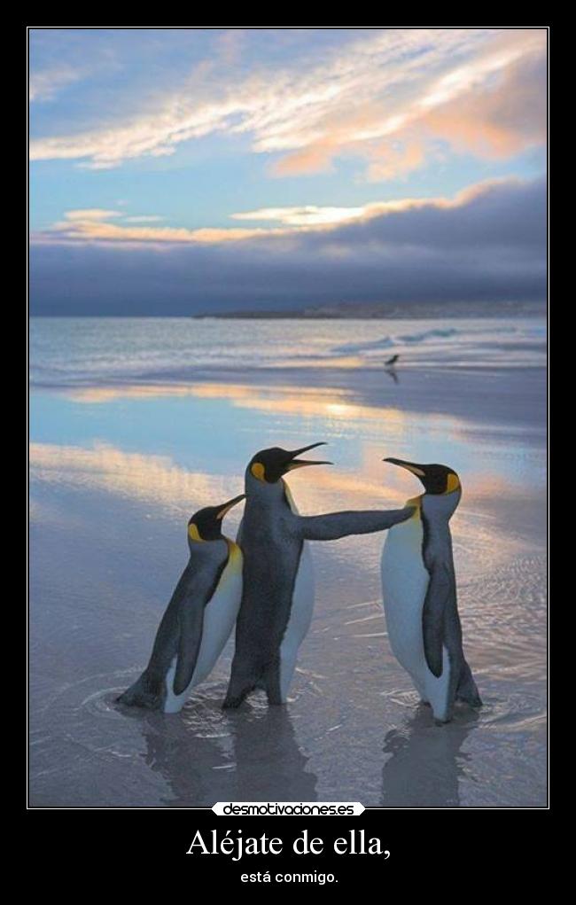 Aléjate de ella, -