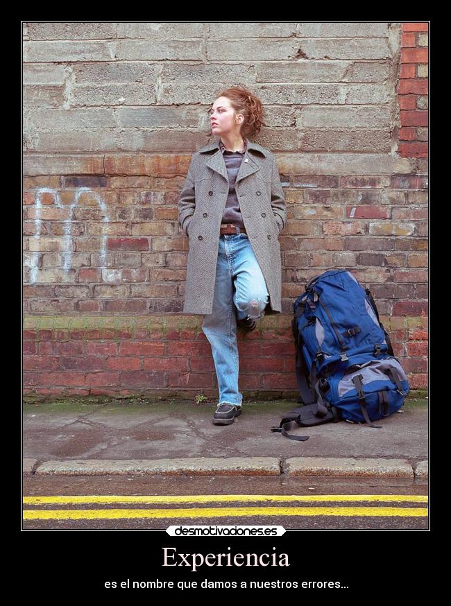 Experiencia - es el nombre que damos a nuestros errores...