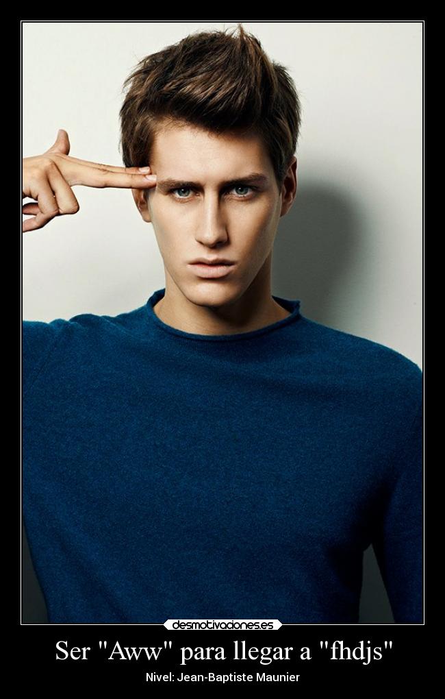 Ser Aww para llegar a fhdjs - Nivel: Jean-Baptiste Maunier