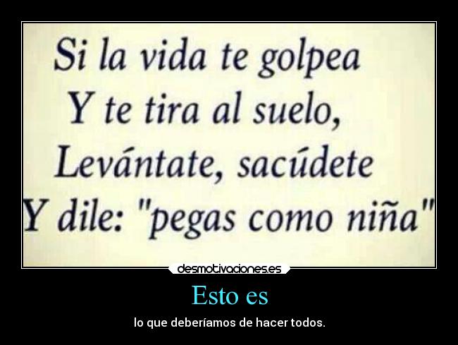 Esto es - lo que deberíamos de hacer todos.