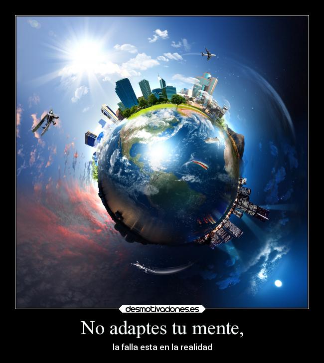 No adaptes tu mente, - 