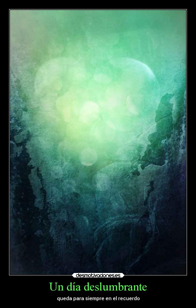 Un día deslumbrante - queda para siempre en el recuerdo