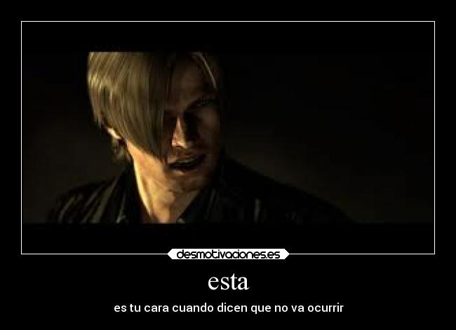 esta - es tu cara cuando dicen que no va ocurrir