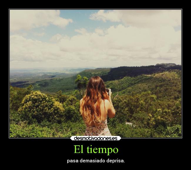 carteles vida desmotivaciones tiempo deprisa momentos desmotivaciones