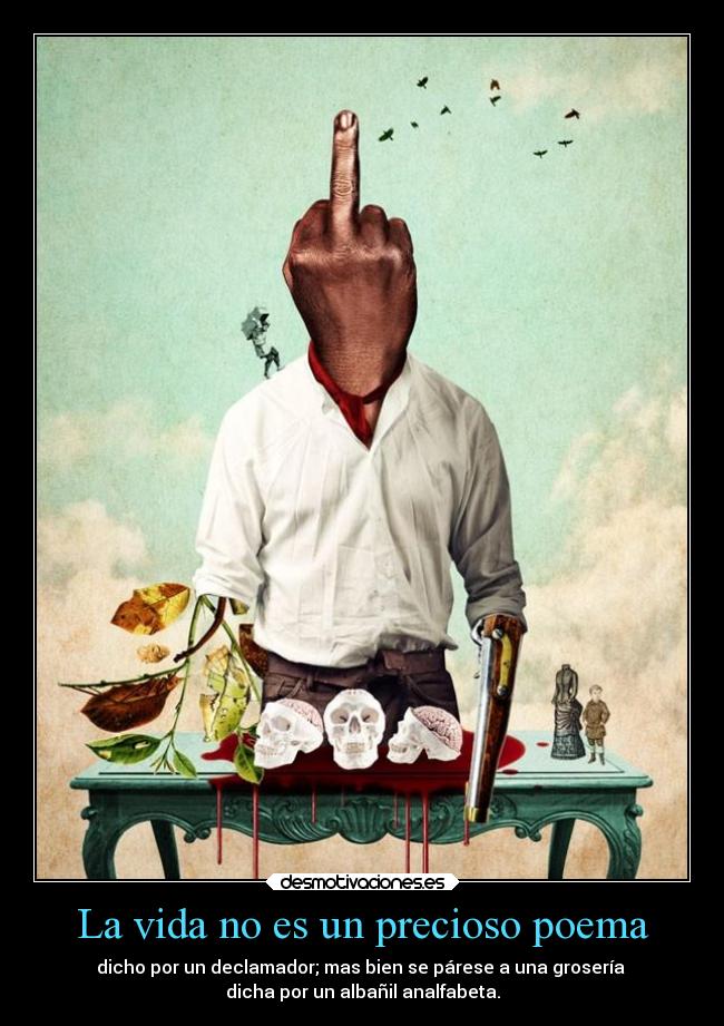 La vida no es un precioso poema - 