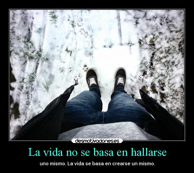 carteles vida vida desmotivaciones uno mismo hallarse desmotivaciones