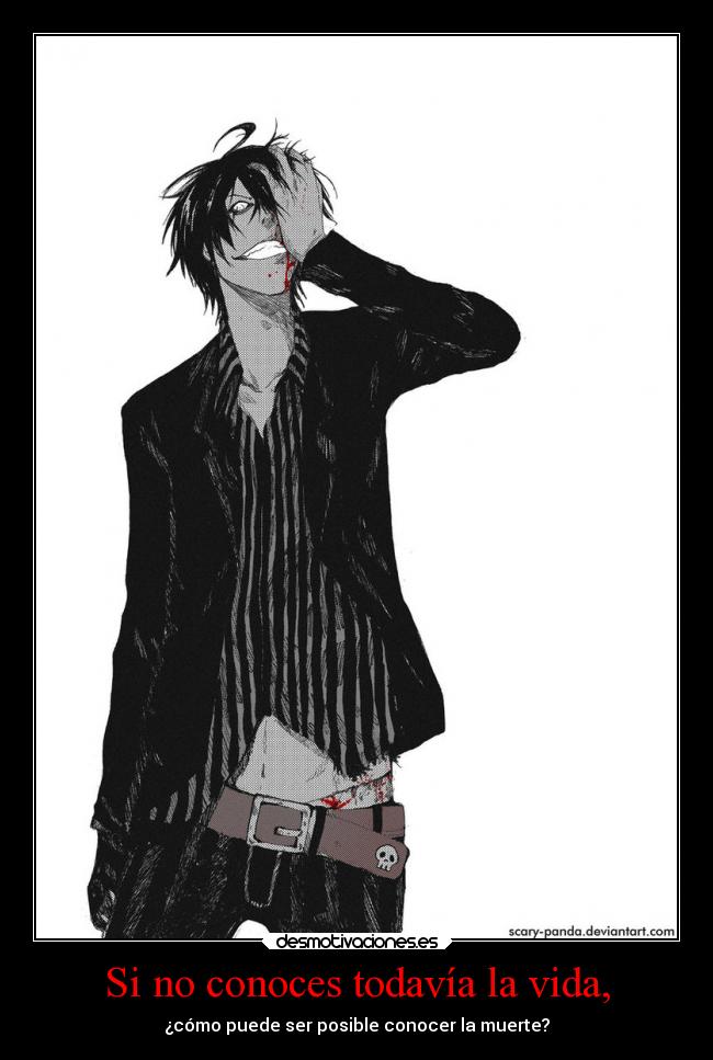 Si no conoces todavía la vida, - ¿cómo puede ser posible conocer la muerte?