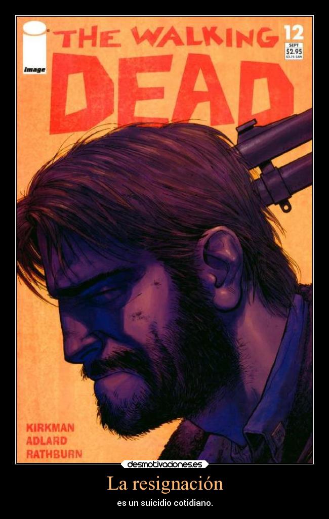 La resignación - es un suicidio cotidiano.